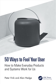 Buy 50 Ways To Fool Your User How To Make Everyday Products And Systems Work For Us