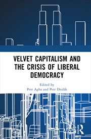 Buy Velvet Capitalism And The Crisis Of Liberal Democracy