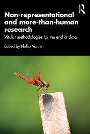 Buy Non-Representational And More-Than-Human Research Vitalist Methodologies For The End Of Data