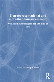 Buy Non-Representational And More-Than-Human Research Vitalist Methodologies For The End Of Data