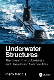 Buy Underwater Structures The Strength Of Submarines And Deep-Diving Submersibles.