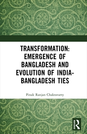 Buy Transformation: Emergence Of Bangladesh And Evolution Of India-Bangladesh Ties