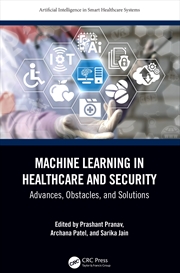 Buy Machine Learning In Healthcare And Security Advances, Obstacles, And Solutions
