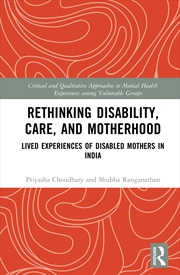 Buy Rethinking Disability, Care, And Motherhood Lived Experiences Of Disabled Mothers In India