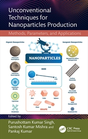 Buy Unconventional Techniques For Nanoparticles Production Methods, Parameters, And Applications