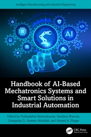 Buy Handbook Of Ai-Based Mechatronics Systems And Smart Solutions In Industrial Automation