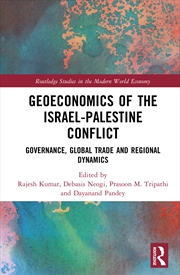 Buy Geoeconomics Of The Israel-Palestine Conflict Governance, Global Trade And Regional Dynamics