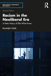 Buy Racism In The Neoliberal Era A Meta History Of Elite White Power