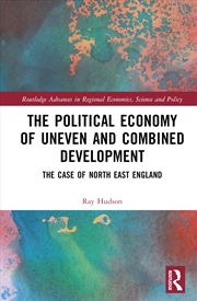 Buy Political Economy Of Uneven And Combined Development The Case Of North East England