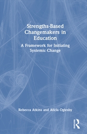 Buy Strengths-Based Changemakers In Education A Framework For Initiating Systemic Change