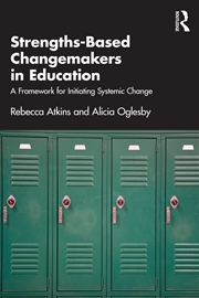 Buy Strengths-Based Changemakers In Education A Framework For Initiating Systemic Change