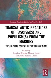 Buy Transatlantic Practices Of Fascism(S) And Populism(S) From The Margins The Cultural Politics Of ‘Us’