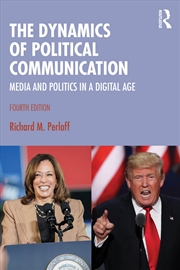 Buy Dynamics Of Political Communication Media And Politics In A Digital Age