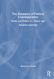 Buy Dynamics Of Political Communication Media And Politics In A Digital Age