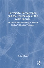 Buy Perversity, Pornography, And The Psychology Of The Male Species An Overdue Rethinking Of Robert Stol