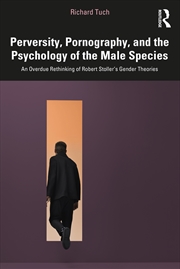Buy Perversity, Pornography, And The Psychology Of The Male Species An Overdue Rethinking Of Robert Stol