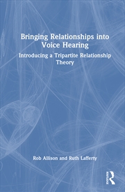 Buy Bringing Relationships Into Voice Hearing Introducing A Tripartite Relationship Theory