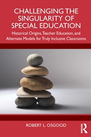 Buy Challenging The Singularity Of Special Education Historical Origins, Teacher Education, And Alternat
