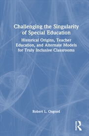 Buy Challenging The Singularity Of Special Education Historical Origins, Teacher Education, And Alternat