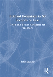 Buy Brilliant Behaviour In 60 Seconds Or Less Tried And Tested Strategies For Teachers