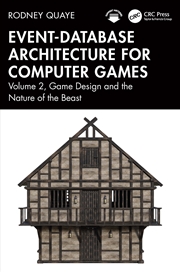 Buy Event-Database Architecture For Computer Games Volume 2, Game Design And The Nature Of The Beast