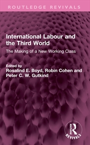 Buy International Labour And The Third World The Making Of A New Working Class