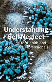Buy Understanding Self-Neglect A Guide For Health And Social Care Professionals