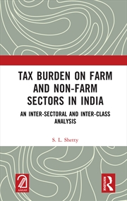 Buy Tax Burden On Farm And Non-Farm Sectors In India An Inter-Sectoral And Inter-Class Analysis
