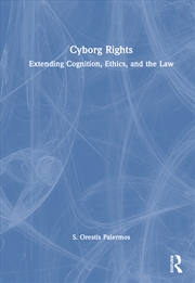 Buy Cyborg Rights Extending Cognition, Ethics, And The Law