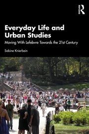 Buy Everyday Life And Urban Studies Moving With Lefebvre Towards The 21st Century