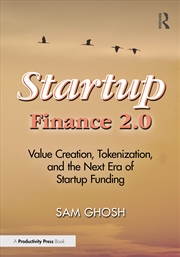 Buy Startup Finance 2.0 Value Creation, Tokenization, And The Next Era Of Startup Funding
