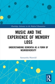 Buy Music And The Experience Of Memory Loss Understanding Dementia As A Form Of Neurodiversity