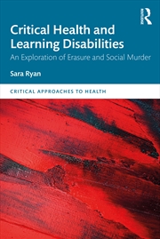 Buy Critical Health And Learning Disabilities An Exploration Of Erasure And Social Murder