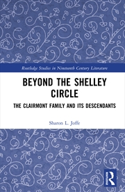 Buy Beyond The Shelley Circle The Clairmont Family And Its Descendants