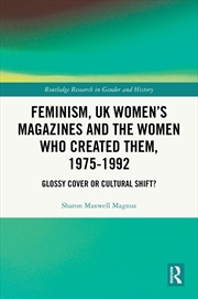 Buy Feminism, Uk Women’S Magazines And The Women Who Created Them, 1975-1992 Glossy Cover Or Cultural Sh