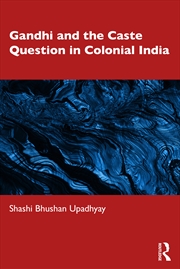 Buy Gandhi And The Caste Question In Colonial India