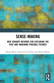 Buy Sense-Making New Sensory Methods For Exploring The Past And Imagining Possible Futures
