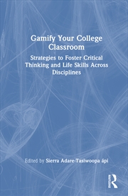 Buy Gamify Your College Classroom Strategies To Foster Critical Thinking And Life Skills Across Discipli