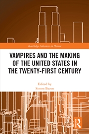 Buy Vampires And The Making Of The United States In The Twenty-First Century
