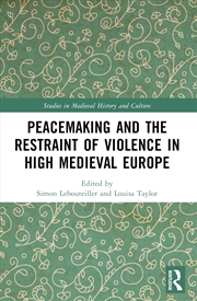 Buy Peacemaking And The Restraint Of Violence In High Medieval Europe