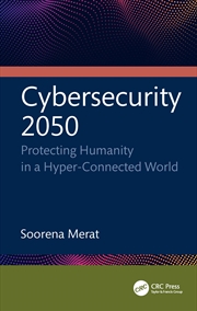 Buy Cybersecurity 2050 Protecting Humanity In A Hyper-Connected World