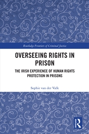 Buy Overseeing Rights In Prison The Irish Experience Of Human Rights Protection In Prisons