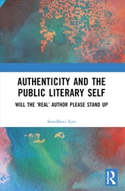 Buy Authenticity And The Public Literary Self Will The ‘Real’ Author Please Stand Up