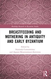 Buy Breastfeeding And Mothering In Antiquity And Early Byzantium