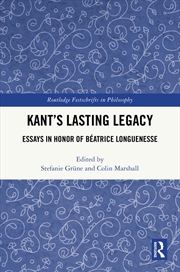 Buy Kant’S Lasting Legacy Essays In Honor Of Beatrice Longuenesse