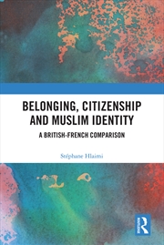 Buy Belonging, Citizenship And Muslim Identity A British-French Comparison