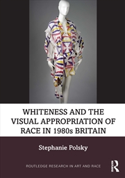Buy Whiteness And The Visual Appropriation Of Race In 1980's Britain