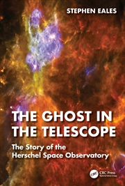 Buy Ghost In The Telescope The Story Of The Herschel Space Observatory