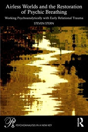 Buy Airless Worlds And The Restoration Of Psychic Breathing Working Psychoanalytically With Early Relati