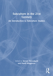 Buy Subculture In The 21st Century An Introduction To Subculture Studies